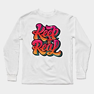 Keep it real graffiti Long Sleeve T-Shirt